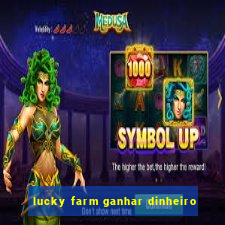 lucky farm ganhar dinheiro